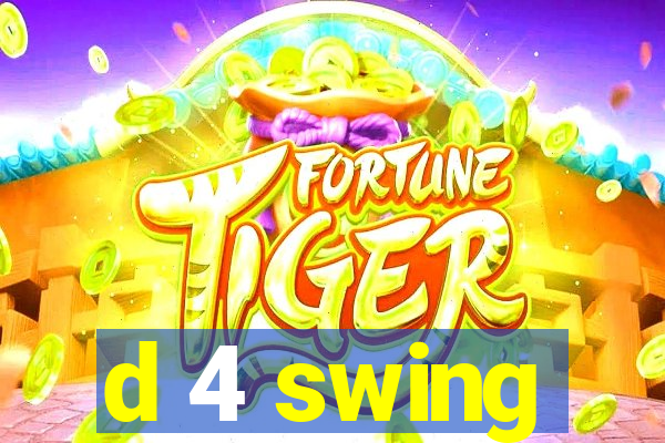 d 4 swing